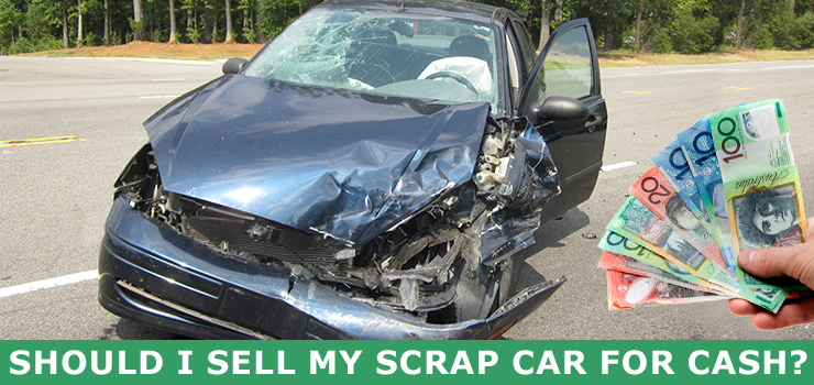 Should I Sell My Scrap Car for Cash?