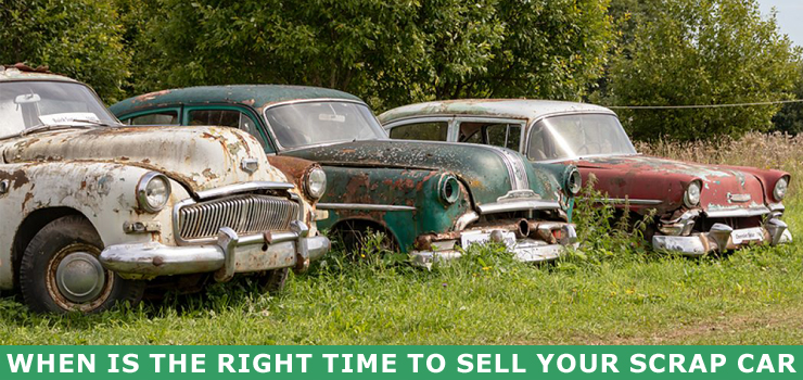 When Is The Right Time To Sell Your Scrap Car