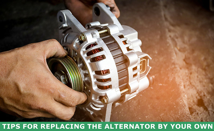 Tips For Replacing The Alternator By Your Own